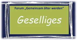 Grafik: Bereich "Geselliges" des Forums "Gemeinsam älter werden".